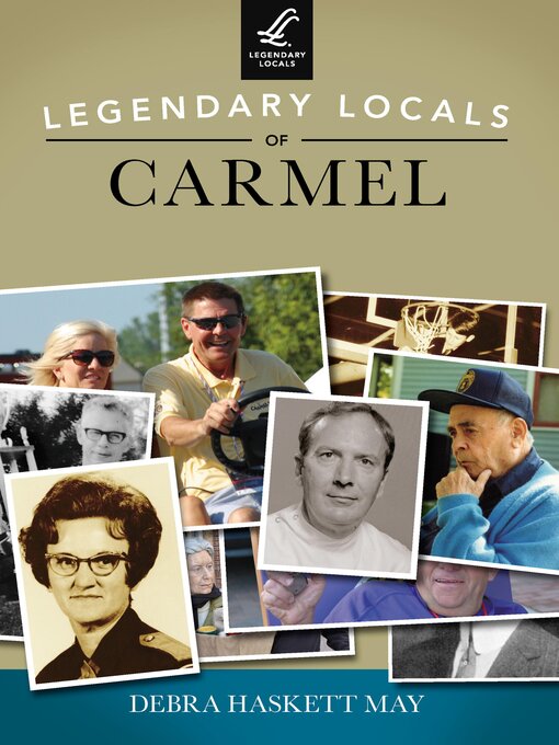 Title details for Legendary Locals of Carmel by Debra Haskett May - Available